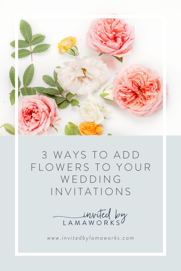 3 Ways to Add Flowers to Your Wedding Invitations
