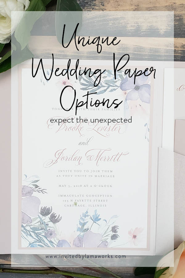 Unique Papers to use in your Wedding Invitations - Expect the Unexpected!